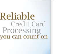 Reliable Credit Card Processing you can count on